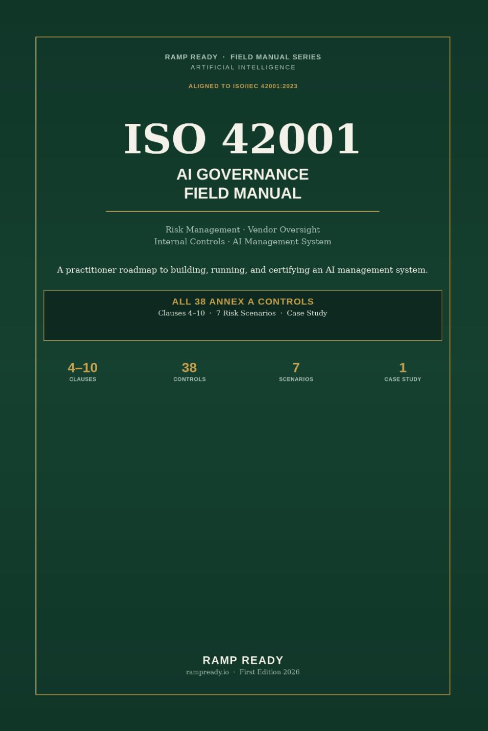 ISO 42001 AI Governance Field Manual: Implementing AI Risk Management, Vendor Oversight, Internal Controls, and an AI Management System Aligned with ISO/IEC 42001