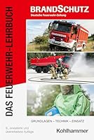 Das Feuerwehr-Lehrbuch: Grundlagen - Technik - Einsatz (German Edition) 3170464000 Book Cover