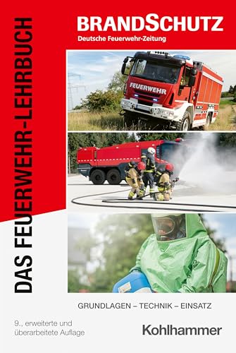 Das Feuerwehr-Lehrbuch: Grundlagen - Technik - Einsatz