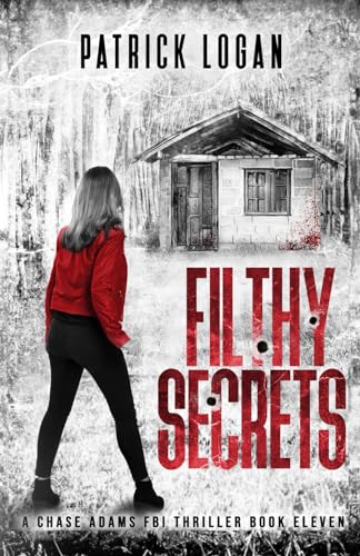 Filthy Secrets (A Chase Adams Fbi Thriller)