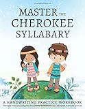  Master The Cherokee Syllabary, A handwriting Practice Workbook: Perfect Your Calligraphy Skills and Dominate the Cherokee Writing System