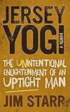  Jersey Yogi: The Unintentional Enlightenment of an Uptight Man (English Edition)
