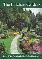 The Butchart Gardens- Victoria, B. C. - Since 1904 Photo Portfolio B00908GXJK Book Cover