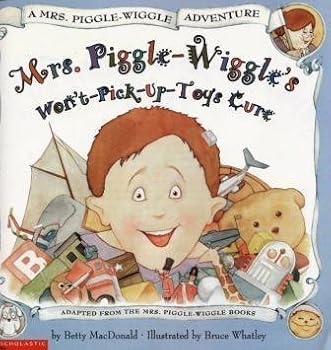 Paperback Mrs. Piggle-Wiggle's Won't-Pick-Up-Toys Cure (A Mrs. Piggle-Wiggle Adventure) Book