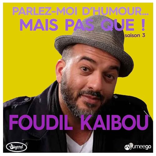 "Foudil Kaibou parlez-moi d'humour mais pas que...!"