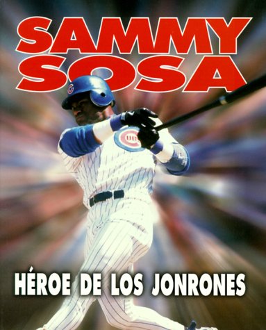 Sammy Sosa: Heroe De Los Jonrones (Sports Achievers Biographies) (Spanish Edition)