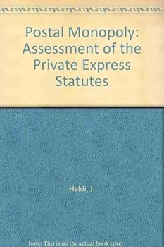 Paperback Postal monopoly: an assessment of the Private express statutes (Evaluative studies) Book