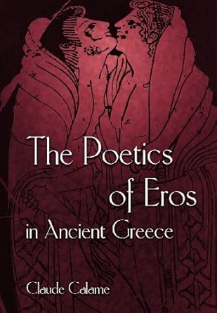[(The Poetics of Eros in Ancient Greece)] [Author: Claude Calame] published on book cover