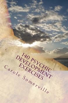 Paperback 140 Psychic Development Exercises: Learn to be Psychic Book