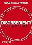  Disobbedienti: Dal Chiapas a Madrid (Overlook) (Italian Edition)
