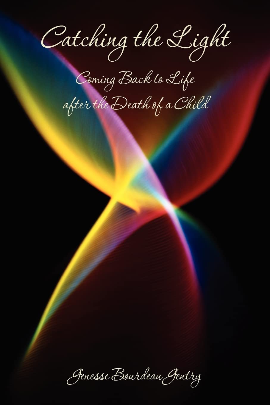 Catching the Light: Coming Back to Life after the Death of a Child