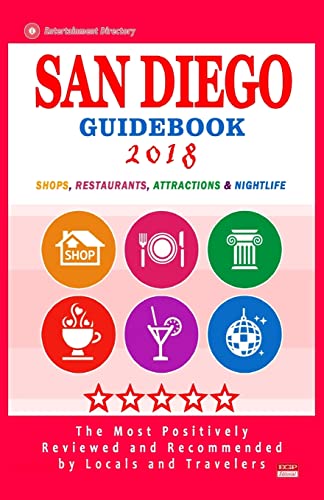 San Diego Guidebook 2018: Shops, Restaurants, Entertainment and Nightlife in San Diego (City Guidebook 2018)