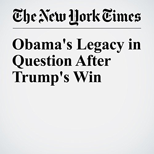 Obama's Legacy in Question After Trump's Win cover art