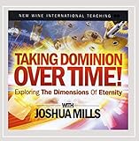 Taking Dominion Over Time! Exploring the Dimensions of Eternity