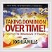 Taking Dominion Over Time! Exploring the Dimensions of Eternity