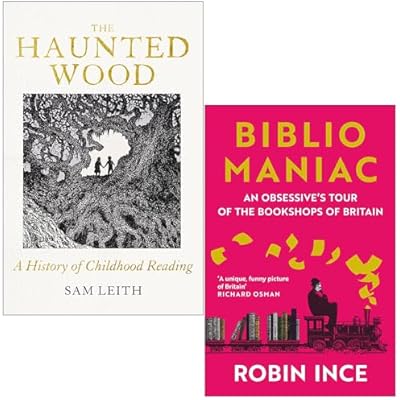 The Haunted Wood A History of Childhood Reading By Sam Leith & Bibliomaniac By Robin Ince 2 Books Collection Set
