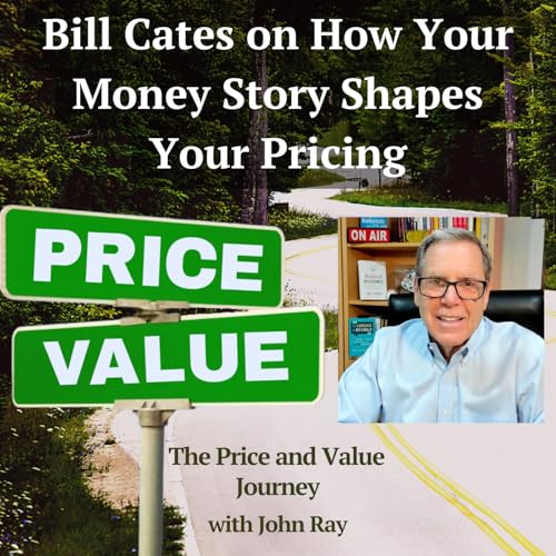 Bill Cates on How Your Money Story Shapes Your Pricing Podcast Por  arte de portada