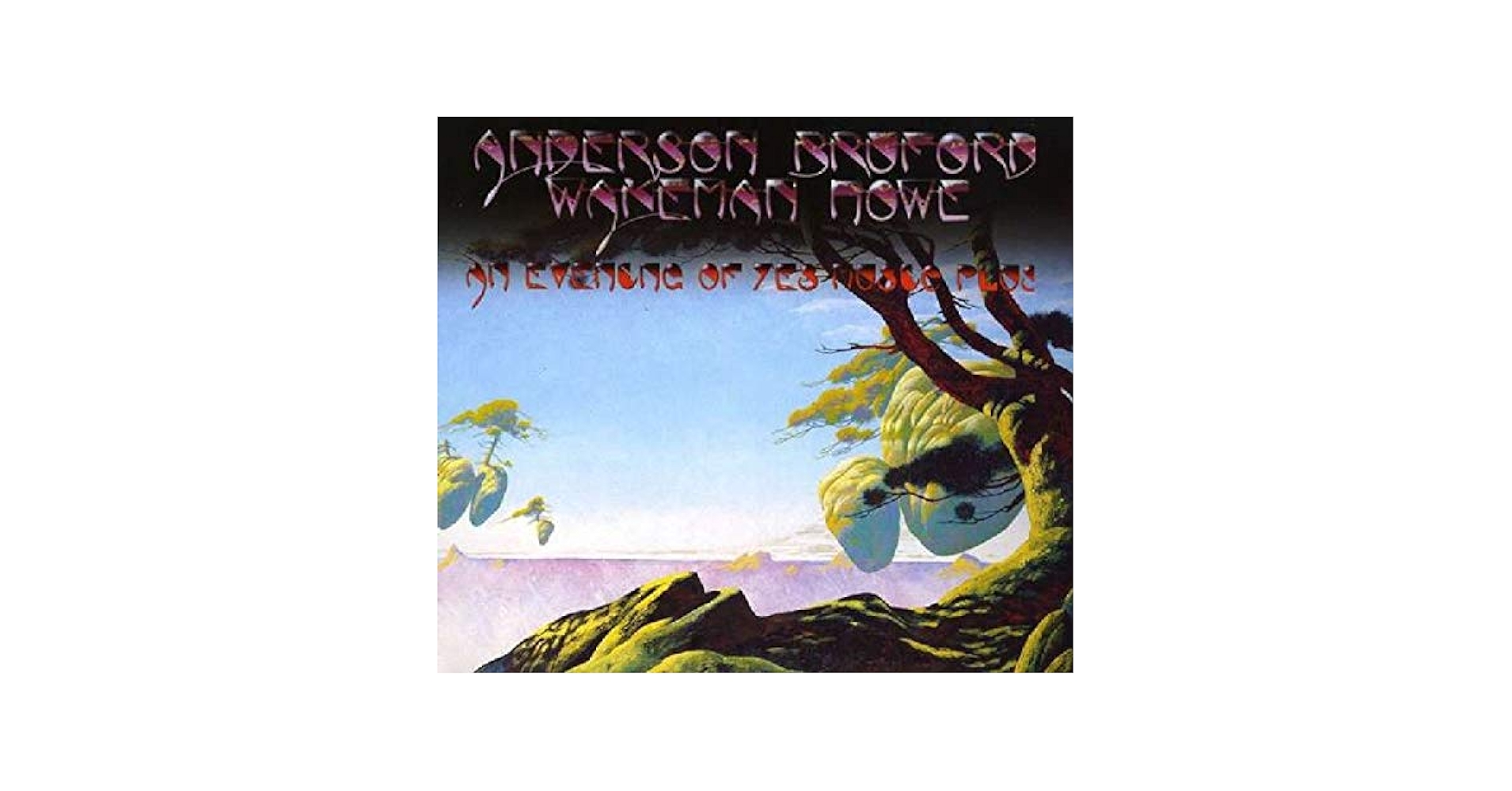 ANDERSON / BRUFORD / WAKEMAN / HOWE - An Evening of Yes