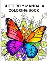 Butterfly Mandala Coloring Book B0F5X3MGFK Book Cover