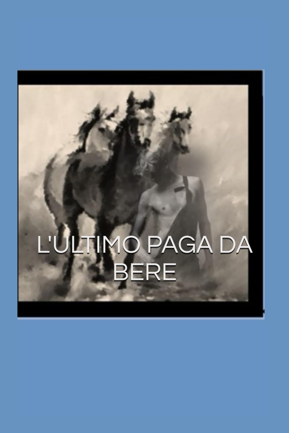 L'ULTIMO PAGA DA BERE