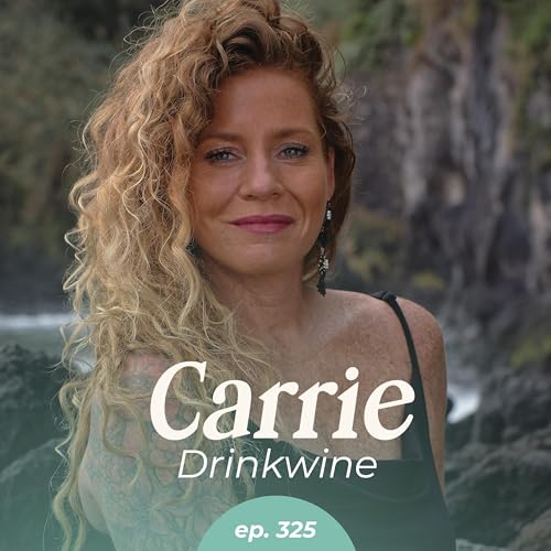 325: Rewire for High Performance: Science-Based Self-Healing with Carrie Drinkwine