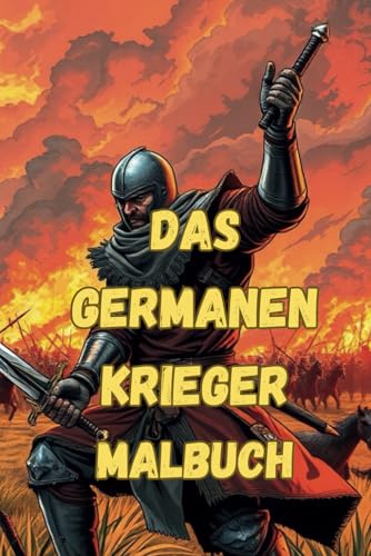 Die Germanen Krieger Malbuch: Jürgen Arnold