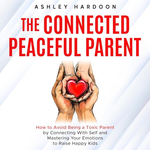 The Connected Peaceful Parent by Ashley Hardoon episode artwork