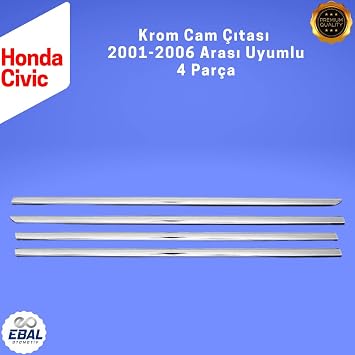 EBAL OTO AKSESUAR Krom Cam Çıtası 4 Parça 2001-2006 Paslanmaz Çelik Honda Civic ile uyumlu