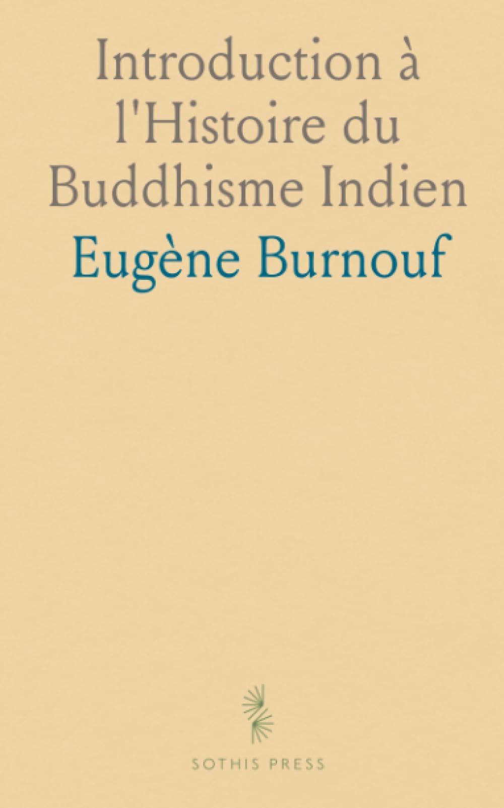 Introduction à l'Histoire du Buddhisme Indien