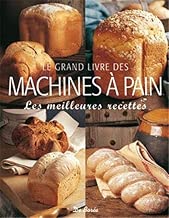 Download Le grand livre des machines à pain : Les meilleures recettes PDF