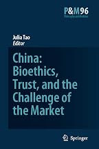 China: Bioethics, Trust, and the Challenge of the Market (Philosophy and Medicine, 96)