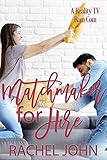 Matchmaker for Hire (Reality TV Romance Book 2)