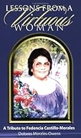 Lessons from a Virtuous Woman: A Tribute to Fedencia Castillo-Morales 0970079826 Book Cover