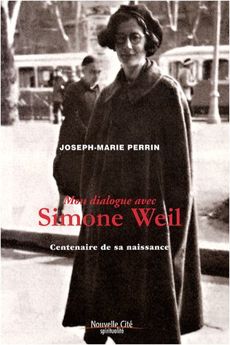 By Joseph Marie Perrin Mon Dialogue Avec Simone Weil Pdf Lire