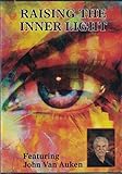 Raising the Inner Light featuring John Van Auken