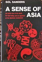 A Sense of Asia An Inside View of the Whole Far East Today, and an Appraisal of the American Involvement B0006BWT0C Book Cover