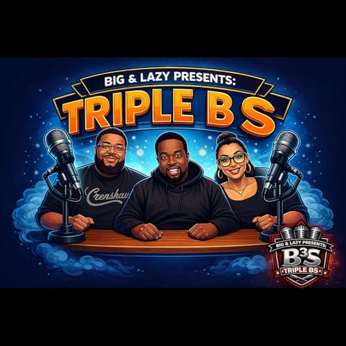 Big & Lazy Presents: Triple BS Ep. 1 *Patreon Exclusive* (First 15 mins)