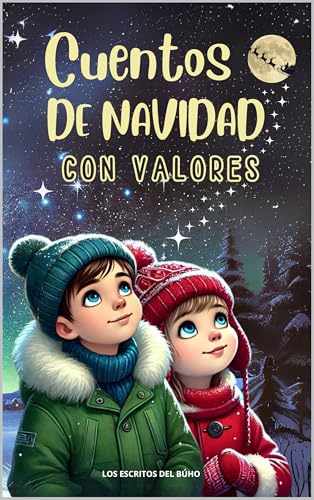 Cuentos de Navidad con Valores: Historias inspiradoras para enseñar los verdaderos valores de la Navidad; como la generosidad, el amor, la bondad y la esperanza. Niños y niñas a partir de 7 años.