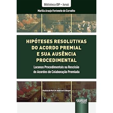 Capa do livro Hipóteses Resolutivas do Acordo Premial e sua Ausência Procedimental - Lacunas Procedimentais na Rescisão de Acordos de Colaboração Premiada - Biblioteca IDP - Juruá