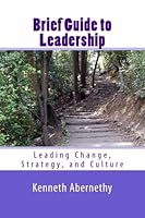 Brief Guide to Leadership: Leading Change, Strategy, and Culture 1543068618 Book Cover