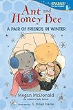 Ant and Honey Bee: A Pair of Friends in Winter (Candlewick Sparks)