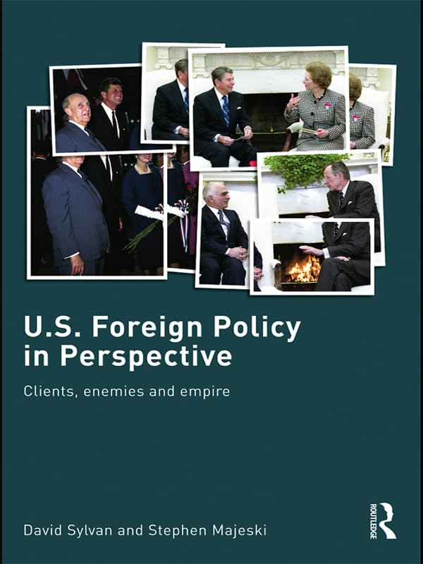U.S. Foreign Policy in Perspective: Clients, enemies and empire      1st Edition, Kindle Edition