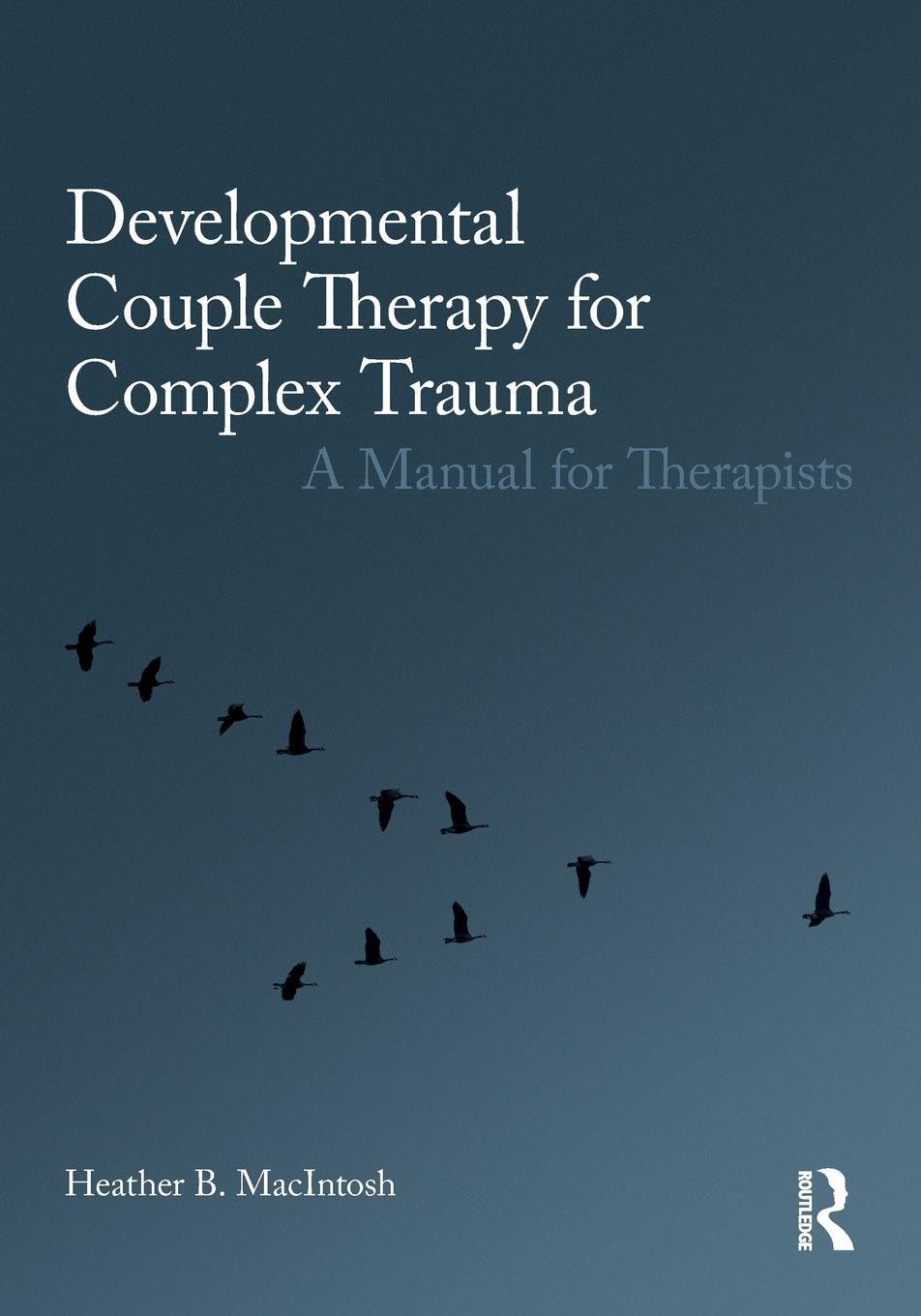 Developmental Couple Therapy for Complex Trauma by Heather B.... - 9780415793629