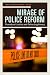 Mirage of Police Reform: Procedural Justice and Police Legitimacy
