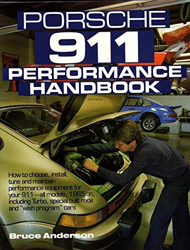 Porsche 911 Performance Handbook: How to Choose, Install, Tune and Maintain Performance Equipment for Your 911-All Models, 1965 on Including Turpo, Sp