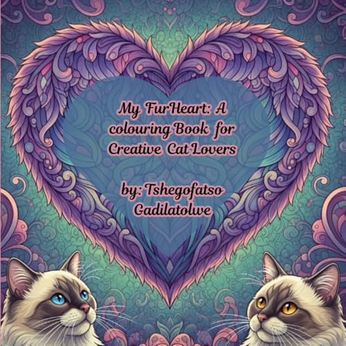 My FurHeart: A Colouring Book for Creative Cat Lovers: Puurrfect Escapes, get lost in the whimsical world of cat-fueled adventur