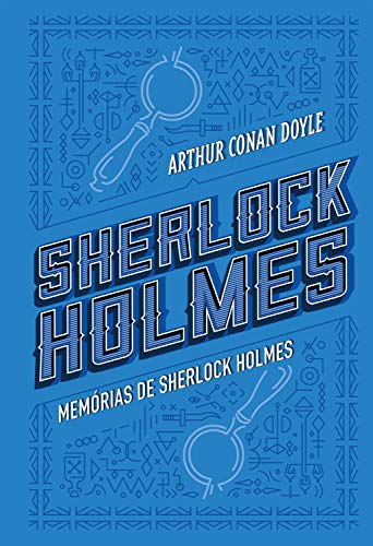 Memórias de Sherlock Holmes - Doyle, Arthur Conan