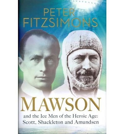 Mawson and the Ice Men of the Heroic Age - Scott, Shackleton and Amundsen (Hardback) - Common