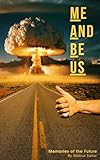 Me And Be Us: Memories of the Future