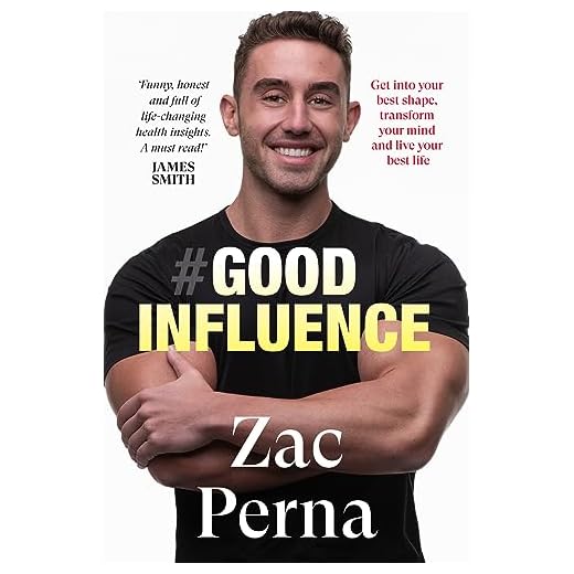 Good Influence: Motivate yourself to get fit, find purpose & improve your life with the next bestselling fitness, diet & nutrition personal training expert for fans of James Smith & Ant Middleton